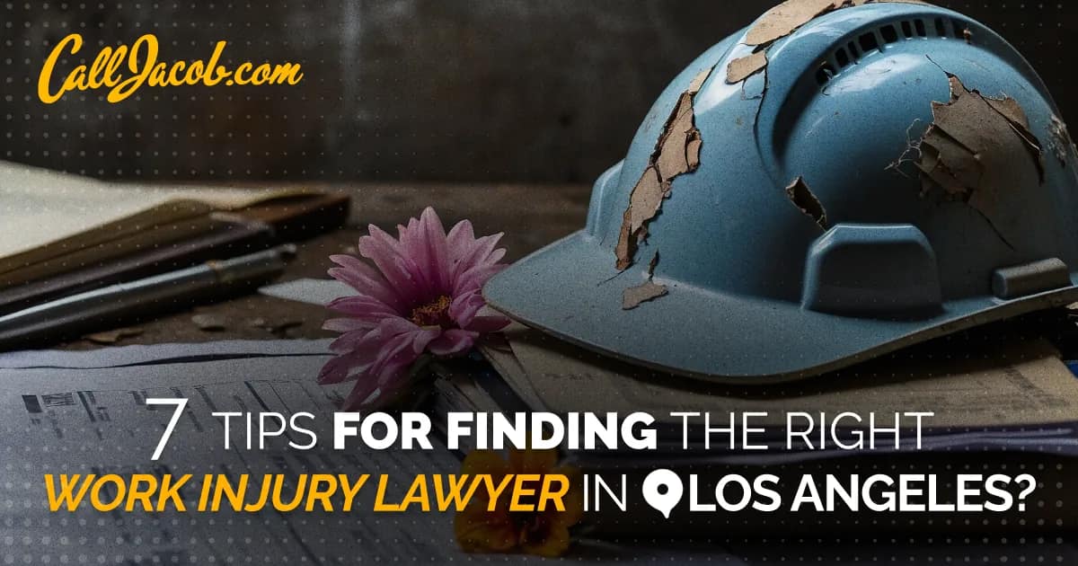 7 Tips for Choosing a Los Angeles Work Injury Lawyer