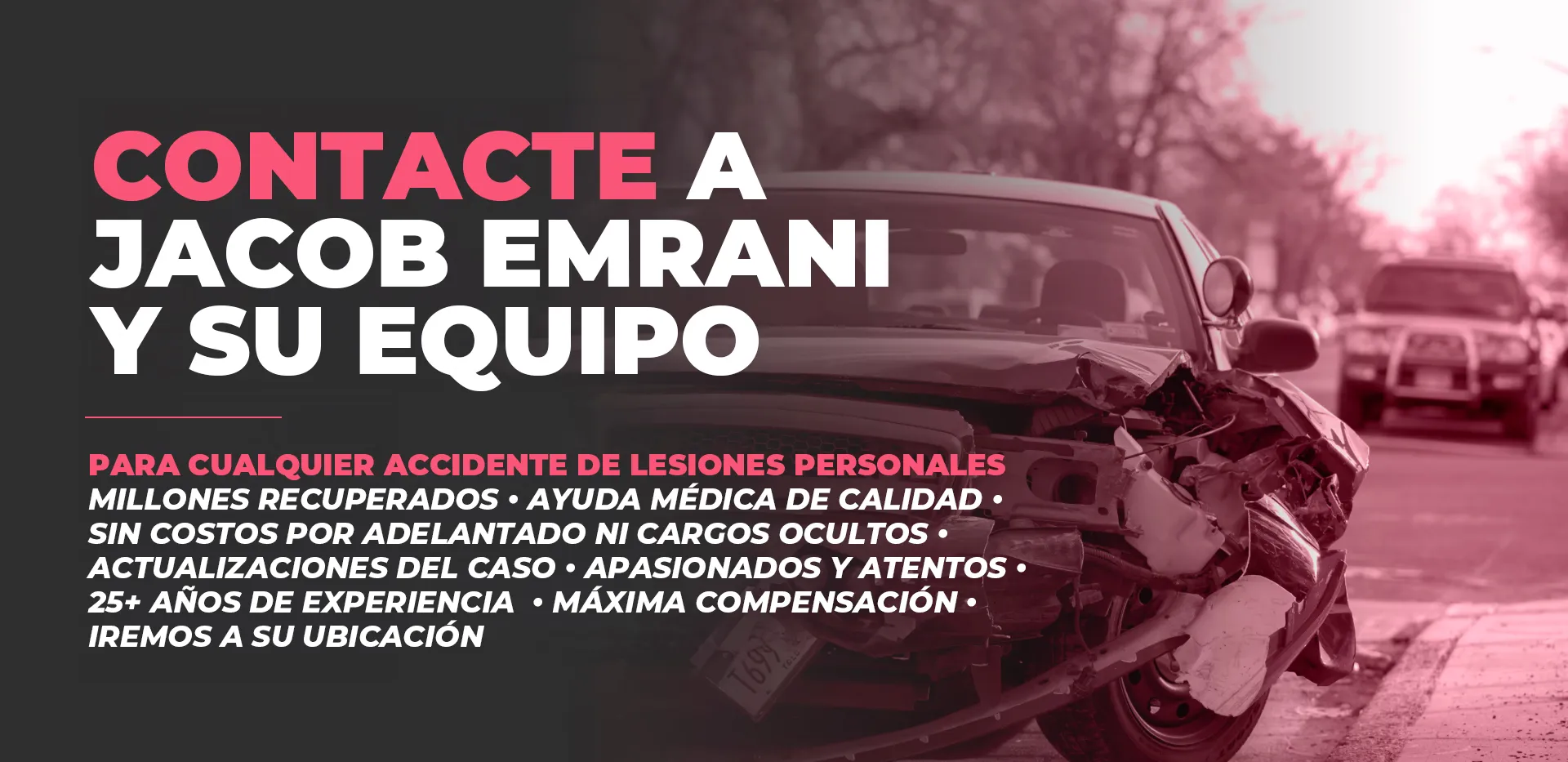 Banner promoting Jacob Emrani’s team of car accident attorneys for personal injury accidents, with a photo of a damaged car on a street and text highlighting experience, compensation, and services offered.