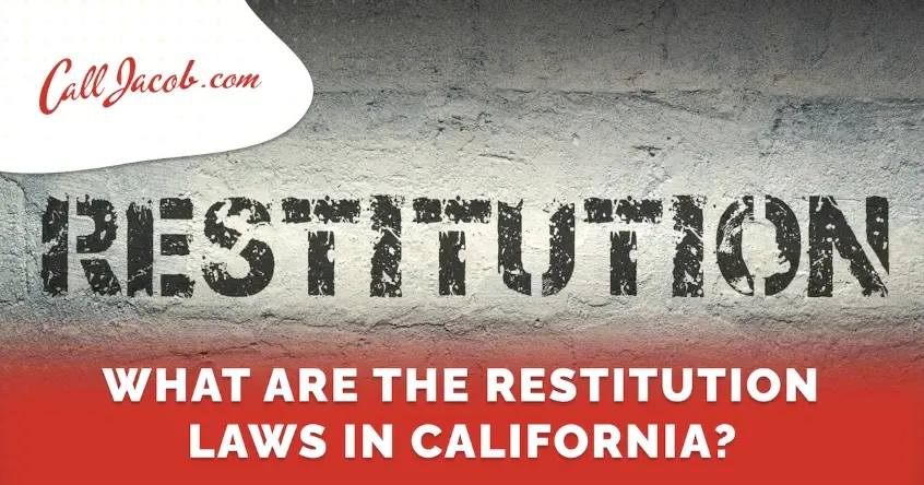 A weathered wall with the word "Restitution" in bold, distressed letters. Text below reads, "What are the restitution laws in California?" and a logo in the top left says "Call Jacob.com".