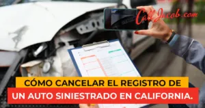 Cómo cancelar el registro de un auto siniestrado en California.