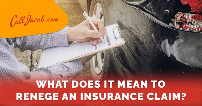 A person writes on a clipboard while inspecting damage to a black car after a car accident. The text reads, "WHAT DOES IT MEAN TO RENEGE AN INSURANCE CLAIM?" and "CallJacob.com" appears in the top left corner.