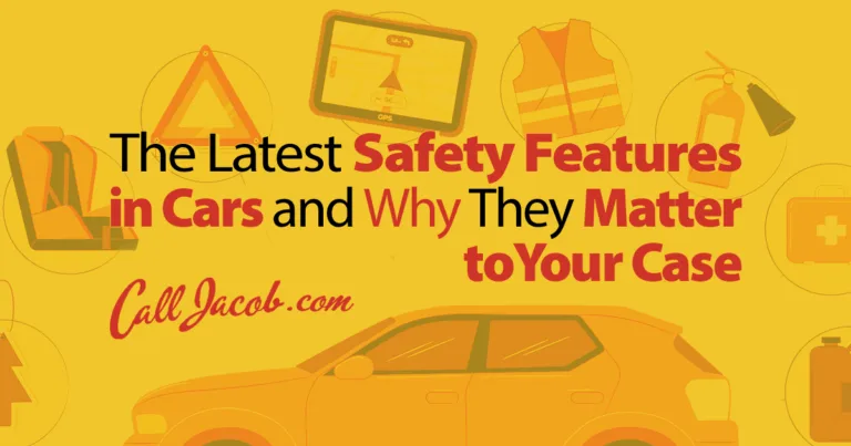 Graphic with a yellow-orange car and safety icons, plus text: "The Latest Safety Features in Cars and Why They Matter to Your Case - CallJacob.com." Essential info for car accidents, from trusted personal injury attorney.