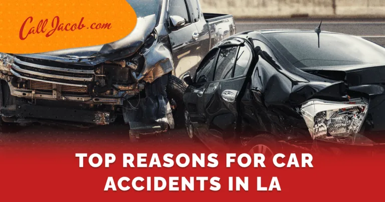 Two severely damaged cars after a crash, with the text “Top Reasons for Car Accidents in LA” and a “Call Jacob.com” personal injury attorney logo in the corner.