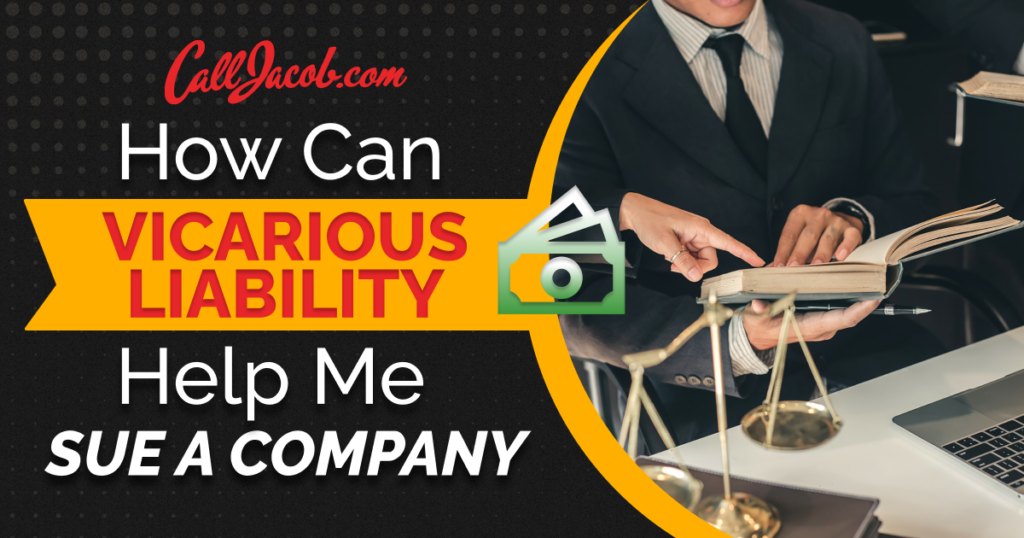 How Can Vicarious Liability Help Me Sue a Company?