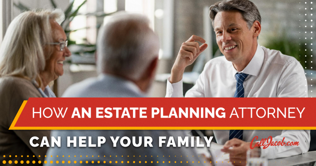 How An Estate Planning Attorney Can Help Your Family