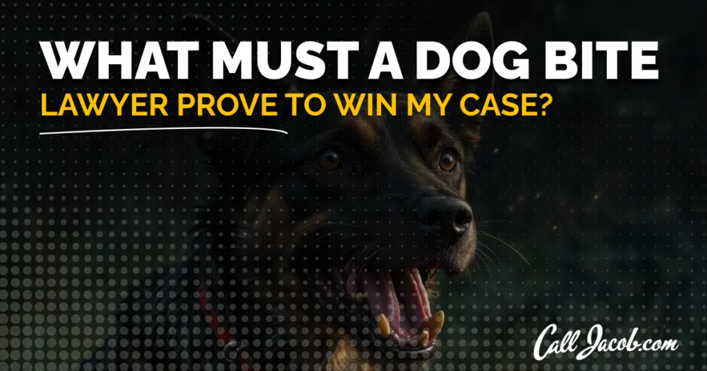What Must a Dog Bite Lawyer Prove to Win My Case?