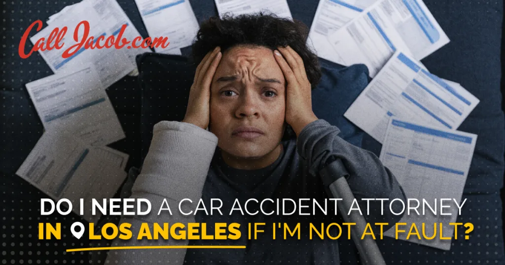 Do I Need a Car Accident Attorney In Los Angeles If I'm Not at Fault?