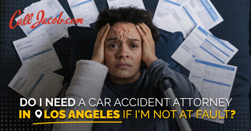 Do I Need a Car Accident Attorney In Los Angeles If I'm Not at Fault?