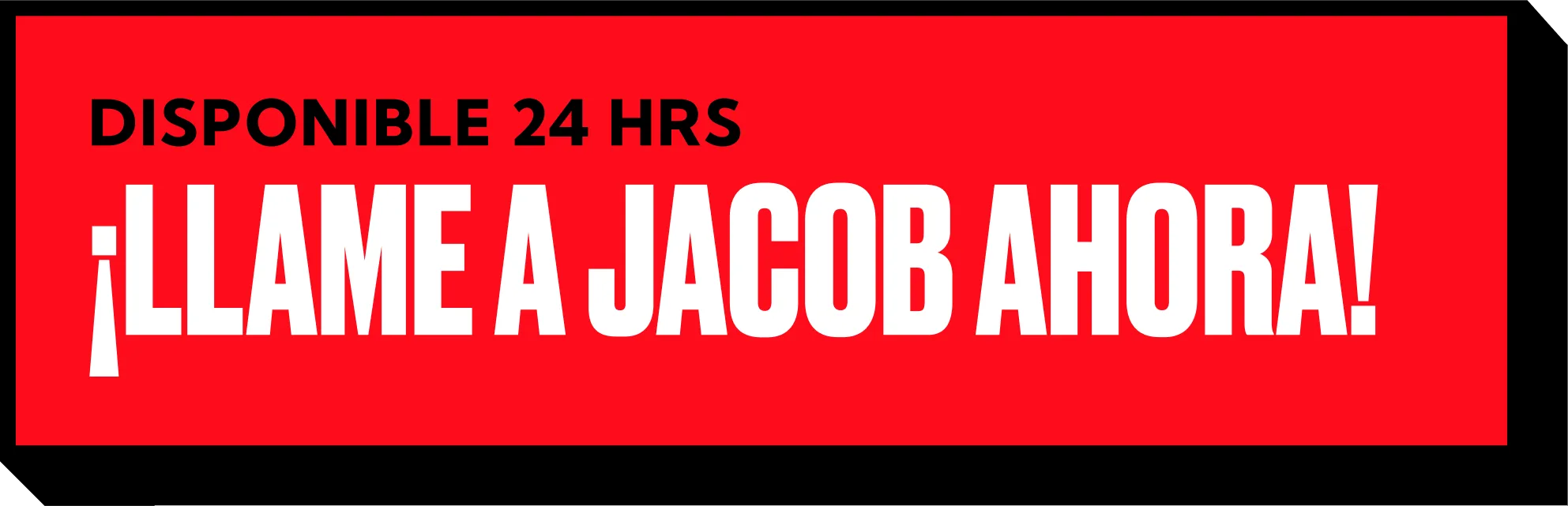 Red rectangular sign with bold white text saying "¡LLAME A JACOB AHORA!" and smaller yellow text above reading "DISPONIBLE 24 HRS." Black border surrounds the sign—your trusted car accident attorney is available anytime.