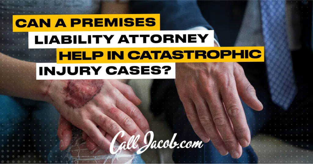 Can a Premises Liability Attorney Help In Catastrophic Injury Cases?