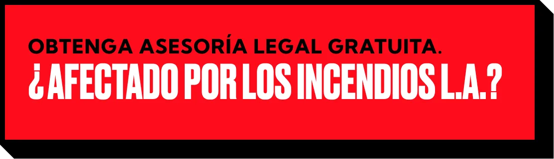 Red and black banner with bold text in Spanish: "Obtenga asesoría legal gratuita. ¿Afectado por los incendios L.A.?" from a personal injury attorney, offering free legal advice to those affected by fires in Los Angeles.