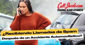 ¿Recibiendo Llamadas de Spam Después de un Accidente Automovilístico?