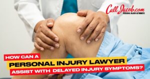 how can a personal injury lawyer assist with delayed injury symptoms
