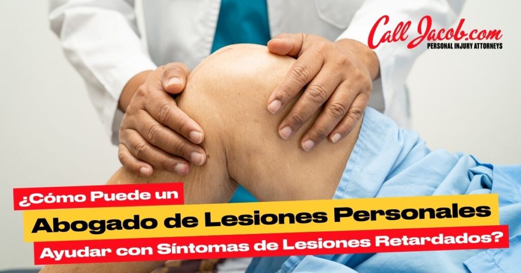 ¿Cómo Puede un Abogado de Lesiones Personales Ayudar con Síntomas de Lesiones Retardados?