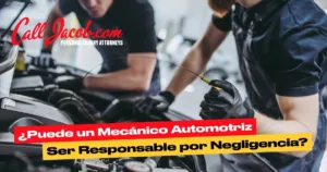 Puede un Mecánico Automotriz Ser Responsable por Negligencia