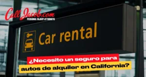 ¿Necesito un seguro para autos de alquiler en California?