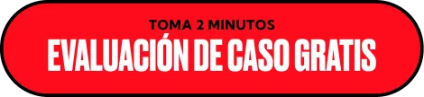 Red rectangular button with black border. White, bold text in Spanish reads: "Toma 2 minutos. Evaluación de caso gratis.