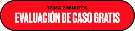 Red rectangular button with black border. White, bold text in Spanish reads: "Toma 2 minutos. Evaluación de caso gratis.