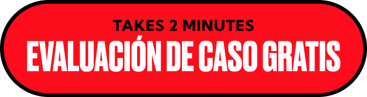 Red oval button with black border. Black text on top says "TAKES 2 MINUTES." Large white text below reads "EVALUACIÓN DE CASO GRATIS," which means "Free Case Evaluation" in Spanish.