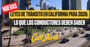 Nuevas leyes de tránsito de California para 2026: Lo que los conductores deben saber