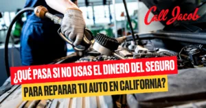 ¿Qué pasa si no usas el dinero del seguro para reparar tu auto en California?