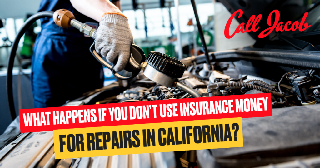 What Happens If You Don’t Use Insurance Money for Repairs in California?
