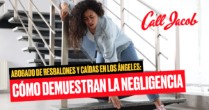 Abogado de resbalones y caídas en Los Ángeles: cómo demuestran la negligencia
