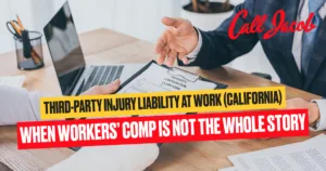 Third-Party Injury Liability at Work (California): When Workers’ Comp Is Not the Whole Story