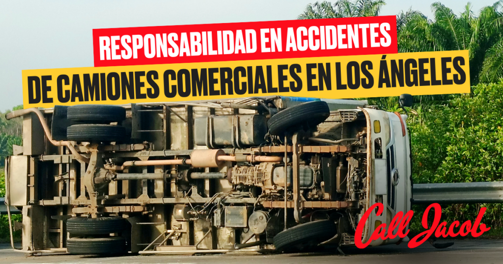 Responsabilidad en accidentes de camiones comerciales en Los Ángeles