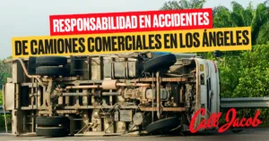 Responsabilidad en accidentes de camiones comerciales en Los Ángeles
