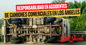 Responsabilidad en accidentes de camiones comerciales en Los Ángeles