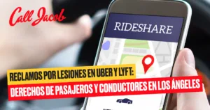 Reclamos por lesiones en Uber y Lyft: derechos de pasajeros y conductores en Los Ángeles