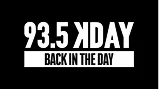 White text on a black background reads "93.5 KDAY" on top and "BACK IN THE DAY" below in bold, capital letters.