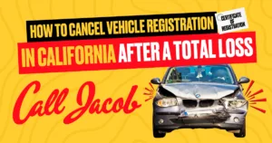 How to Cancel Vehicle Registration in California After a Total Loss