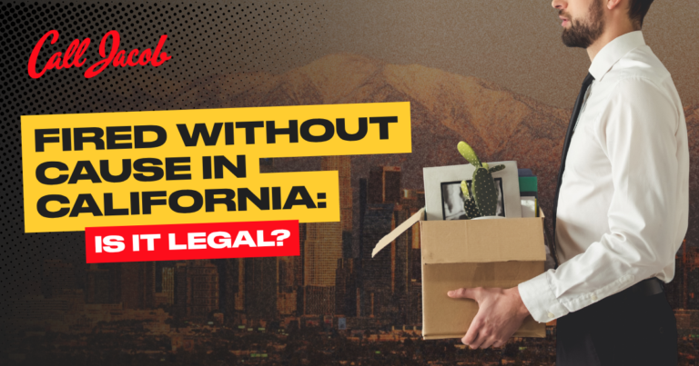 A man in a white shirt holds a box of office items. Text reads: "Fired without cause in California: Is it legal?" "Call Jacob" is in red above. A city and mountains are in the background.