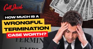 A stressed man in a suit holds his head, sitting beside documents and cash. Text reads: "Call Jacob. How much is a wrongful termination case worth?.