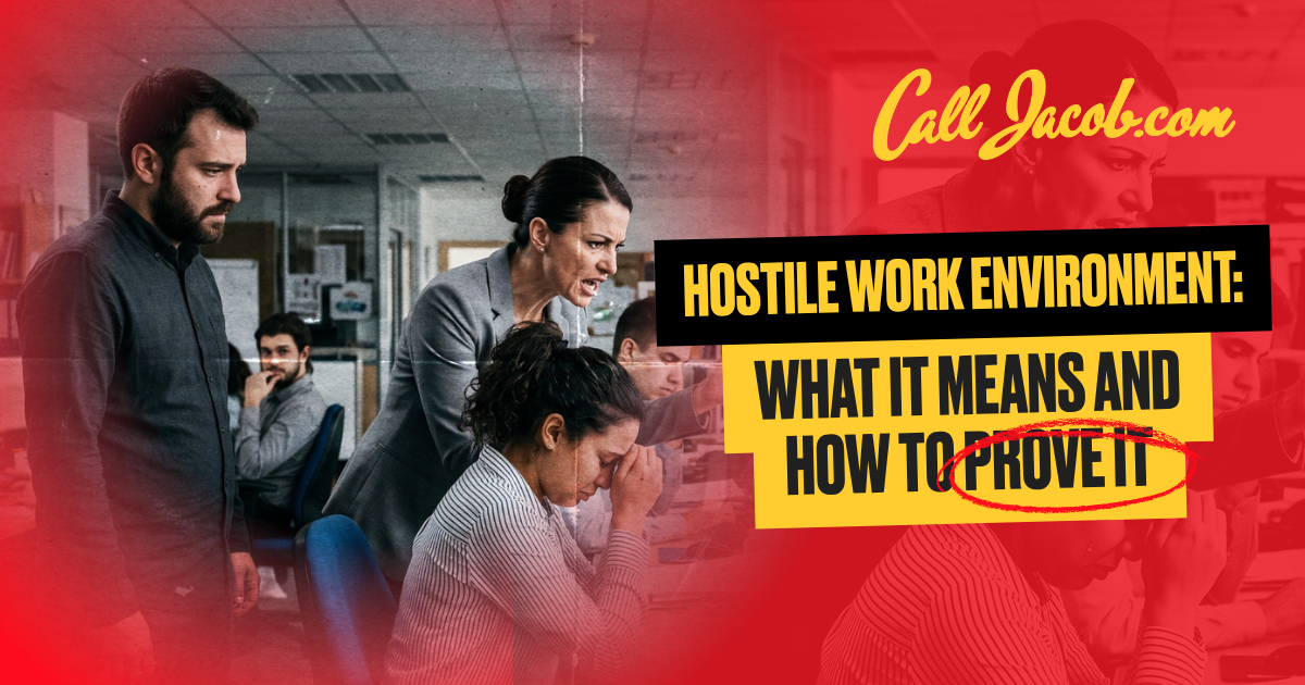 A woman yells at a distressed coworker in an office. Text reads: "Call Jacob.com. Hostile work environment: What it means and how to prove it." "Prove it" is circled in red.