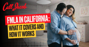 A man hugs a smiling pregnant woman in a nursery. Text reads: “Call Jacob. FMLA in California: What it covers and how it works.”.